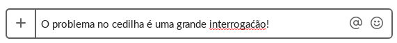 Captura de tela do problema com o cedilha no Slack no Ubuntu