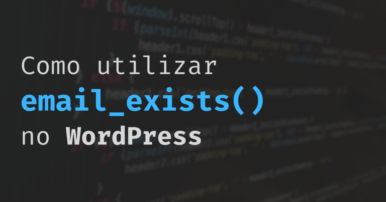 Como utilizar email_exists() no WordPress (PHP)