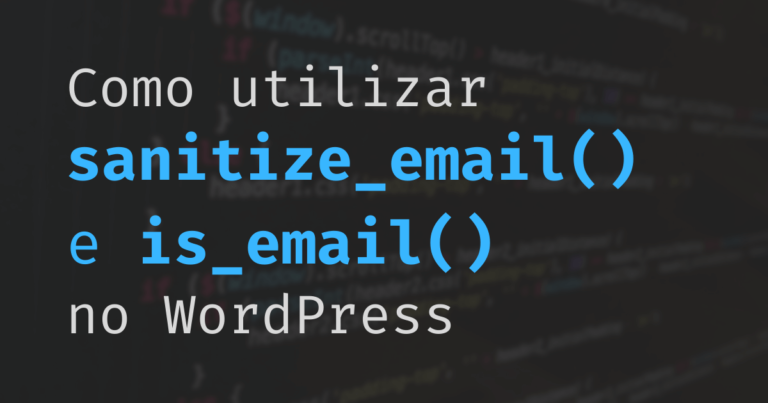 Como utilizar sanitize_email() e is_email() no WordPress (PHP)