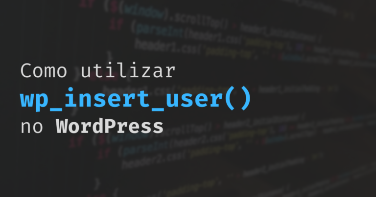 Como utilizar wp_insert_user() no WordPress (PHP)