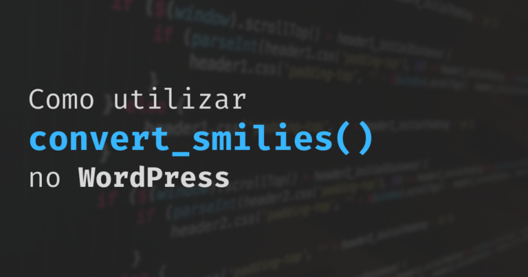 Como utilizar convert_smilies() no WordPress (PHP)